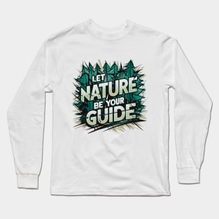 Let Nature Be Your Guide, Nature Graffiti Design Long Sleeve T-Shirt